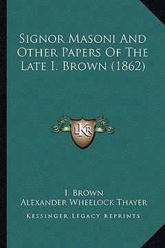 portada signor masoni and other papers of the late i. brown (1862) (en Inglés)