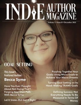 portada Indie Author Magazine Featuring Becca Syme: Goal Setting for Self-Published Authors, Defining Success and Preparing for a New Year, Tools for Maximizi