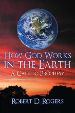 portada How God Works In The Earth: A Call To Prophesy (en Inglés)