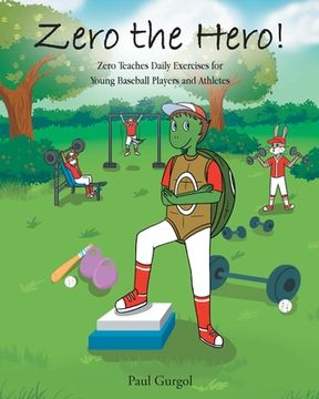 portada Zero the Hero!: Zero Teaches Daily Exercises for Young Baseball Players and Athletes (en Inglés)