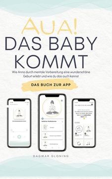 portada Aua! Das Baby kommt.: Wie Anna durch mentale Vorbereitung eine wunderschöne Geburt erlebt und wie du das auch kannst. (in German)