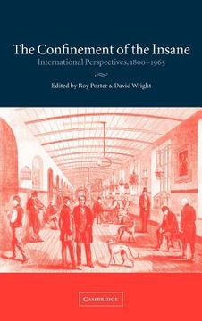portada The Confinement of the Insane Hardback: International Perspectives, 1800-1965 (in English)