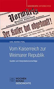 portada Vom Kaiserreich zur Weimarer Republik: Quellen und Interpretationsvorschläge (Geschichte Unterrichten) (en Alemán)