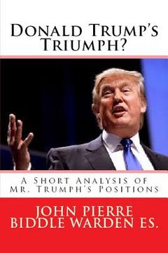 portada Donald Trump's Triumph?: A Short Analysis of Mr. Trumph's Positions (in English)