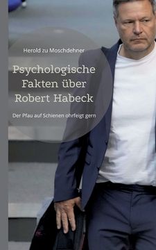 portada Psychologische Fakten über Robert Habeck: Der Pfau auf Schienen ohrfeigt gern 