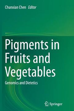 portada Pigments in Fruits and Vegetables: Genomics and Dietetics (in English)