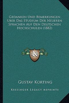 portada Gedanken Und Bemerkungen Uber Das Studium Der Neueren Sprachen Auf Den Deutschen Hochschulen (1882) (en Alemán)