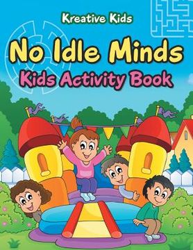 portada No Idle Minds Kids Activity Book (en Inglés)