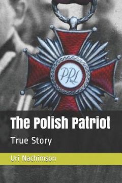 portada The Polish Patriot: True Story (en Inglés)