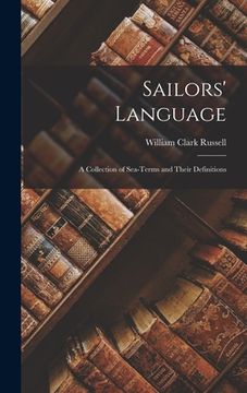 portada Sailors' Language: A Collection of Sea-Terms and Their Definitions (in English)