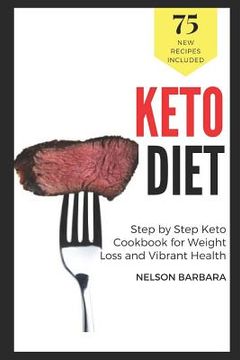 portada Keto Diet: 75 Recipes, Step by Step Keto Cookbook for Weight Loss and Vibrant Health: Bring Ketogenic Yum in Your Life! Keto Cake (en Inglés)