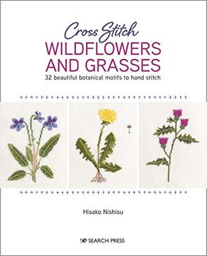 portada Cross Stitch Wildflowers and Grasses: 32 Beautiful Botanical Motifs to Hand Stitch 
