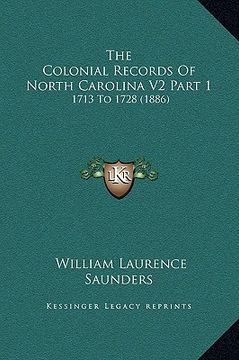 portada the colonial records of north carolina v2 part 1: 1713 to 1728 (1886) (en Inglés)
