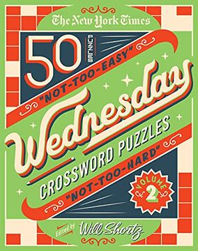 portada The new York Times Wednesday Crossword Puzzles: 50 Not- Too-Easy, Not-Too-Hard Crossword Puzzles: 2 (The new York Times Wednesday Crossword Puzzles, 2) (en Inglés)