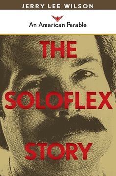 portada The Soloflex Story, An American Parable (en Inglés)