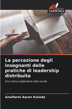 portada La percezione degli insegnanti delle pratiche di leadership distribuita (in Italian)