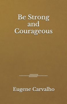 Be Strong and Courageous (en Inglés)