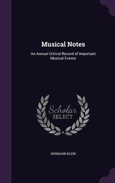 portada Musical Notes: An Annual Critical Record of Important Musical Events (en Inglés)