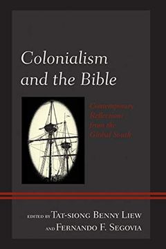 portada Colonialism and the Bible: Contemporary Reflections From the Global South (Postcolonial and Decolonial Studies in Religion and Theology) (en Inglés)