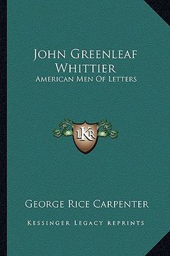 portada john greenleaf whittier: american men of letters