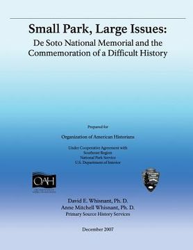 portada Small Park, Large Issues: DeSoto National Memorial and the Commemoration of a Difficult History (en Inglés)