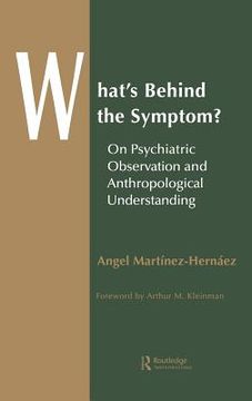 portada what´s behind the symptom?,on psychiatric observation and anthropological understanding