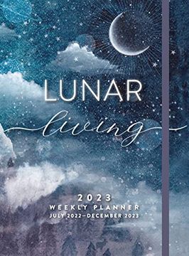 portada Lunar Living 2023 Weekly Planner: July 2022-December 2023