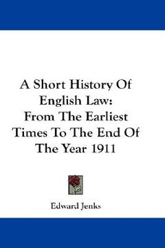 portada a short history of english law: from the earliest times to the end of the year 1911 (en Inglés)