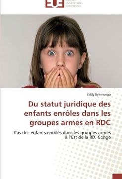 portada Du statut juridique des enfants enrôles dans les groupes armes en RDC: Cas des enfants enrôlés dans les groupes armés à l'Est de la RD. Congo