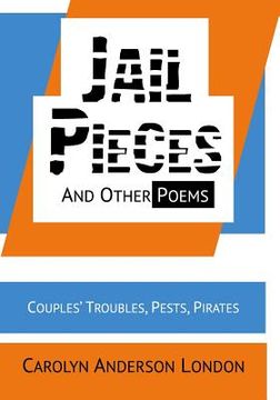 portada Jail Pieces and Other Poems: Couples' Troubles, Pests, Pirates (en Inglés)