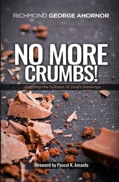 portada No More Crumbs!: Enjoying the fullness of God's Blessings... (en Inglés)