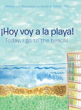 portada ¡Hoy Voy a La Playa!: Today I Go to the Beach! (en Inglés)