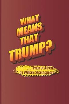 portada What Means That Trump? . . . Timon of Athens by William Shakespeare (en Inglés)