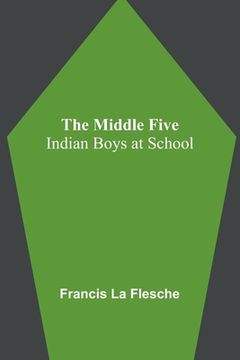 portada The Middle Five: Indian Boys at School (en Inglés)