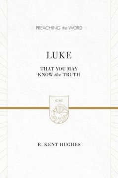 portada Luke: That You May Know the Truth (Preaching the Word)