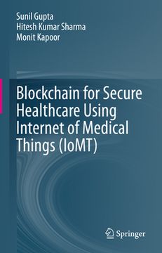 portada Blockchain for Secure Healthcare Using Internet of Medical Things (Iomt) (in English)