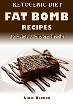 portada Ketogenic Diet: Fat Bomb Recipes: 16 Recipe Keto Cookbook (Sweet and Savory Snacks)