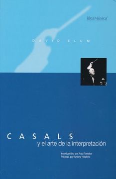 portada BLUM D. - Casals y el Arte de la Interpretación (in Spanish)