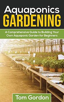 portada Aquaponics Gardening: A Beginner's Guide to Building Your own Aquaponic Garden (en Inglés)