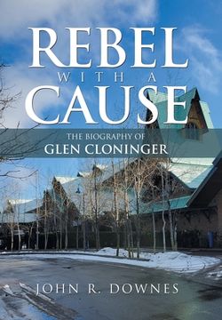 portada Rebel with a Cause: The Biography of Glen Cloninger (en Inglés)
