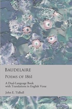 portada Baudelaire: Poems of 1861: A dual-language book with translations in English verse (en Inglés)