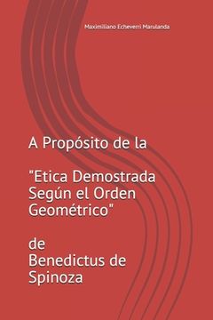 portada A Propósito de la Etica Demostrada Según el Orden Geométrico de Benedictus de Spinoza (in Spanish)