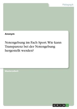 portada Notengebung im Fach Sport. Wie kann Transparenz bei der Notengebung hergestellt werden? (in German)