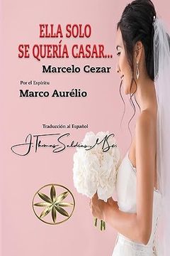 portada Ella Solo se Quería Casar (in Spanish)