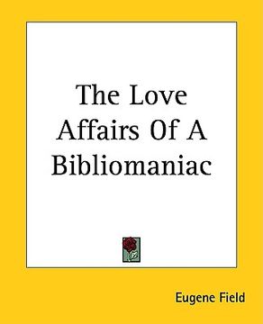 portada the love affairs of a bibliomaniac (en Inglés)