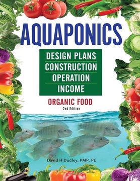 portada Aquaponics Design Plans, Construction, Operation, and Income: Organic Food (en Inglés)