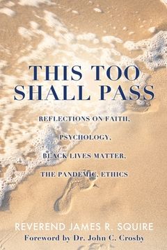 portada This Too Shall Pass: Reflections on Faith, Psychology, Black Lives Matter, the Pandemic, Ethics (en Inglés)