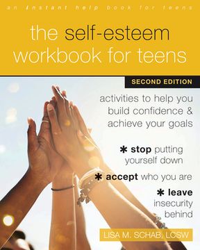 portada The Self-Esteem Workbook for Teens: Activities to Help you Build Confidence and Achieve Your Goals (en Inglés)