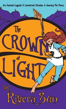 portada The Crown of Light: An Ancient Legend, a Lovestruck Heroine, a Journey for Peace (en Inglés)