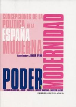 Poder y modernidad, concepciones de la política en la España moderna